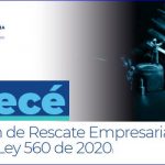 Abecé.- Régimen de Rescate Empresarial Decreto Ley 560 de 2020.