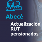 Abecé Actualización RUT pensionados.