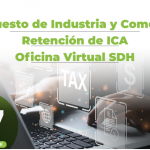 Evento Gratuito Online. Impuesto de Industria y Comercio Retención de ICA oficina virtual SDH.
